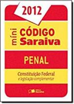 Mini Código Saraiva Penal 2012: Constituição Federal - SARAIVA (JURIDICOS) - GRUPO SARAIVA