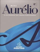 Míni Dicionário Aurélio da Língua Portuguesa - 8ª Ed. 2010 - POSITIVO
