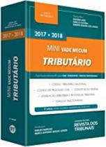 Mini Vade Mecum Tributário 2017-2018: Legislação Selecionada Para Oab, Concursos e Prática Profissional