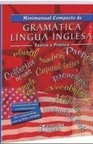 MINIMANUAL COMPACTO DE GRAMáTICA DA LíNGUA INGLESA ( TEORIA E PRáTICA )