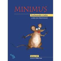 Minimus - Conhecendo O Latim (Livro Do Professor) - FILOCALIA