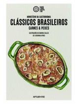 Ministério da gastronomia - clássicos brasileiros: carnes & peixes Ministério da gastronomia - clássicos brasileiros: carnes & peixes