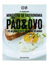 Ministério da gastronomia: pão & ovo