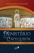 Ministerio do catequista - elementos basicos para a formacao - PAULUS