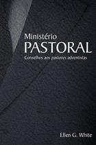 Ministério Pastoral - Ellen G. White - CPB