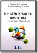 Ministerio publico brasileiro: entre unidade e ind - LTR
