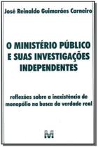 Ministério Público e Suas Investigações Independentes, o - 01 Ed. - 2007 - MALHEIROS EDITORES