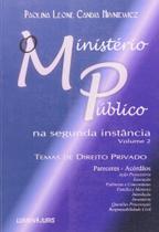 Ministerio publico na segunda instancia - volume ii - temas de direito priv Ministerio publico na segunda instancia - volume ii - temas de direito priv