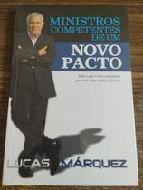 Ministros Competentes de um Novo Pacto - Lucas Márquez - Rica Editora Ministros Competentes de um Novo Pacto - Lucas Márquez - Rica Editora