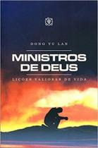Ministros de deus: licoes valiosas de vida - EDITORA ARVORE DA VIDA Ministros de deus: licoes valiosas de vida - EDITORA ARVORE DA VIDA