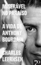 Miserável no Paraíso: a Vida de Anthony Bourdain