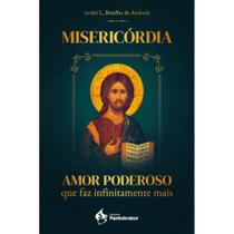Misericórdia: Amor poderoso que faz infinitamente mais