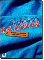 Missão da Roupa: Da Moda ao Discurso nas Perfomances, A - PORTO DE IDEIAS