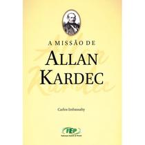 Missão De Allan Kardec (A) - Fep Missão De Allan Kardec (A) - Fep