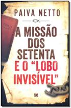 Missão dos Setenta e o "Lobo Invisível", A - ELEVACAO EDITORA