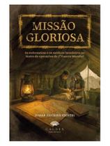 Missão gloriosa: as enfermeiras e os médicos brasileiros no teatro de operações da ii guerra mundial Missão gloriosa: as enfermeiras e os médicos brasileiros no teatro de operações da ii guerra mundial