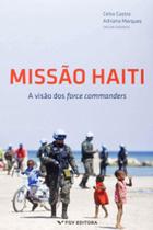 Missão Haiti - A Visão dos Force Commanders - FGV