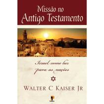 Missão no Antigo Testamento Walter C. Kaise