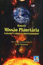 Missão Planetária. O Princípio, A Evolução e O Futuro da Humanidade - Editora do Conhecimento