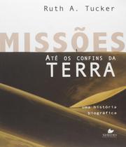 Missoes ate os confins da terra: uma historia biog - VIDA NOVA