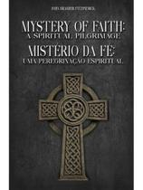 Mistério da fé - uma peregrinação espiritual Mistério da fé - uma peregrinação espiritual