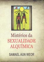 Mistérios da sexuaidade alquímica - 03 ed. - AEF Estudos Filosóficos
