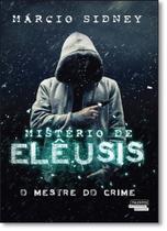 Mistérios de Elêusis: O Mestre do Crime - NOVOS TALENTOS - NOVO SECULO Mistérios de Elêusis: O Mestre do Crime - NOVOS TALENTOS - NOVO SECULO