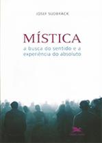 Mistica - a busca do sentido e a experiencia... Mistica - a busca do sentido e a experiencia...
