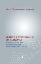 Mística e Testemunho em Koinonia Mística e Testemunho em Koinonia
