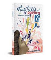 Mistura poética um acalanto d&aposAlma