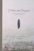 Mito de origem, o - ARCHE EDITORA **