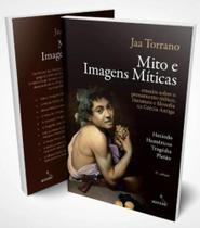 Mito e imagens míticas - ensaios sobre o pensamento mítico, literatura e filosofia na grécia antiga