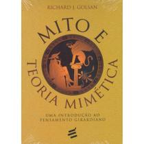 Mito e Teoria Mimética - Uma Introdução ao Pensamento Girardiano - É Realizações