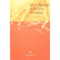 Mito Pessoal e Destino Humano - FUNDACAO LAR HARMONIA Mito Pessoal e Destino Humano - FUNDACAO LAR HARMONIA