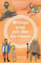 Mitologia Grega Pelo Olhar Das Crianças - Uma Obra Feita Em Família! Mitologia Grega Pelo Olhar Das Crianças - Uma Obra Feita Em Família!