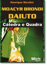 Moacyr Brondi Daiuto: Catedra e Quadra