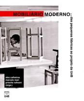 Mobiliário Moderno - das Pequenas Fábricas Ao Projeto da UNB