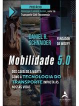MOBILIDADE 5.0 Autor SCHNAIDER, DANIEL R. - ALTA BOOKS MOBILIDADE 5.0 Autor SCHNAIDER, DANIEL R. - ALTA BOOKS
