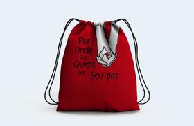 Mochila Saco Presente Por onde eu for quero ser seu Par - Criative Gifts