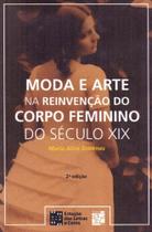 Moda e arte na reinv. do corpo feminino no sec.xix - SENAC - RJ