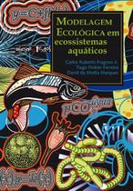 Modelagem Ecologica Em Ecossistemas Aquaticos - OFICINA DE TEXTOS