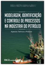 Modelagem, identificacao e controle de processos na industria do petroleo aspectos teoricos e praticos - CIENCIA MODERNA Modelagem, identificacao e controle de processos na industria do petroleo aspectos teoricos e praticos - CIENCIA MODERNA