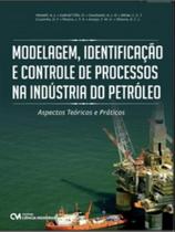 Modelagem, identificação e controle de processos na indústria do petróleo