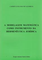 Modelagem Matemática Como Instrumento da Hermenêuta Jurídica, A Modelagem Matemática Como Instrumento da Hermenêuta Jurídica, A