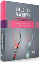 Modelar Para Limpar: Uma Estratégia Baseada Na Prática Clínica - Santos Publicações