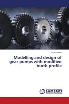 Modelling and Design of Gear Pumps with Modified Tooth Prof - Ks Omniscriptum Publishing