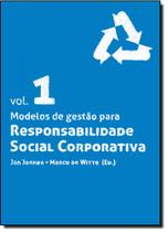 Modelos de Gestão Para Responsabilidade Social Corporativa Vol.1
