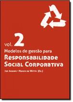 Modelos de Gestão Para Responsabilidade Social Corporativa - Vol.2 Modelos de Gestão Para Responsabilidade Social Corporativa - Vol.2