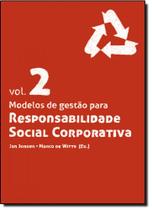 Modelos de Gestão Para Responsabilidade Social Corporativa - Vol.2
