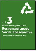 Modelos de Gestão Para Responsabilidade Social Corporativa - Vol.3 Modelos de Gestão Para Responsabilidade Social Corporativa - Vol.3